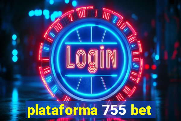 plataforma 755 bet